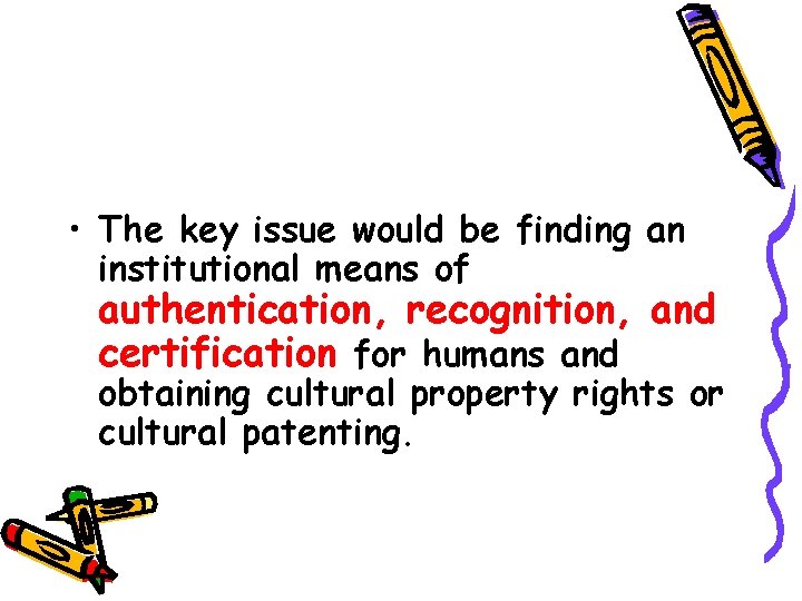  • The key issue would be finding an institutional means of authentication, recognition,