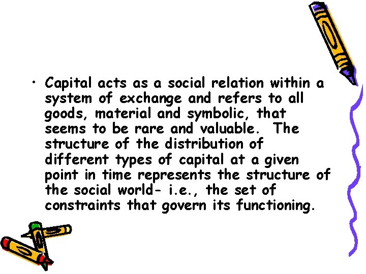  • Capital acts as a social relation within a system of exchange and