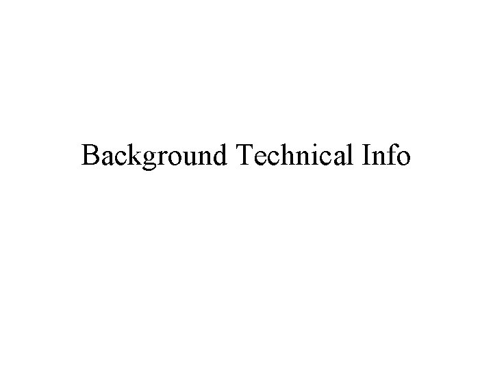 Background Technical Info 