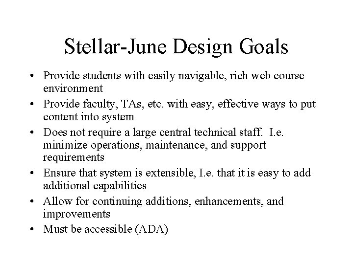 Stellar-June Design Goals • Provide students with easily navigable, rich web course environment •