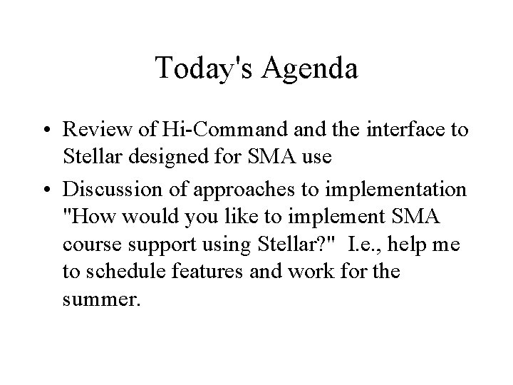 Today's Agenda • Review of Hi-Command the interface to Stellar designed for SMA use