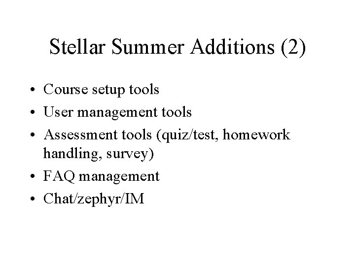 Stellar Summer Additions (2) • Course setup tools • User management tools • Assessment