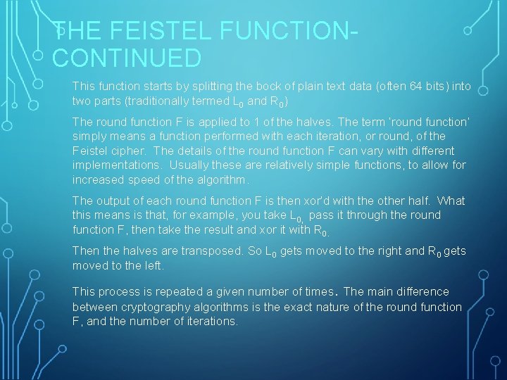 THE FEISTEL FUNCTIONCONTINUED This function starts by splitting the bock of plain text data