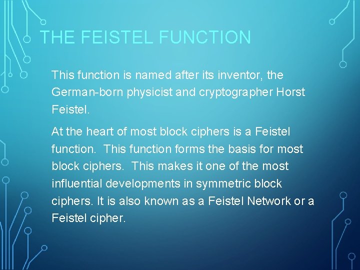 THE FEISTEL FUNCTION This function is named after its inventor, the German-born physicist and