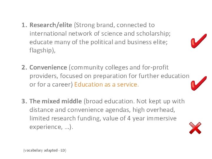 1. Research/elite (Strong brand, connected to international network of science and scholarship; educate many
