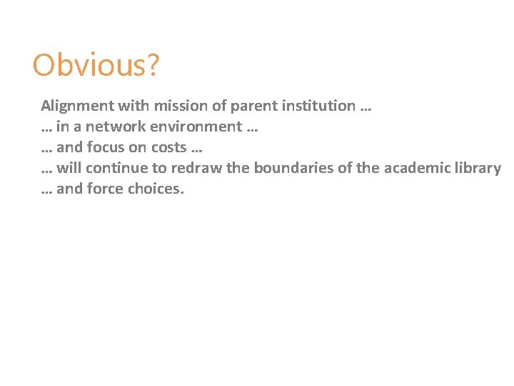 Obvious? Alignment with mission of parent institution … … in a network environment …