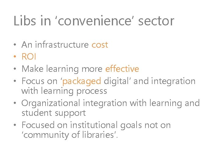 Libs in ‘convenience’ sector An infrastructure cost ROI Make learning more effective Focus on