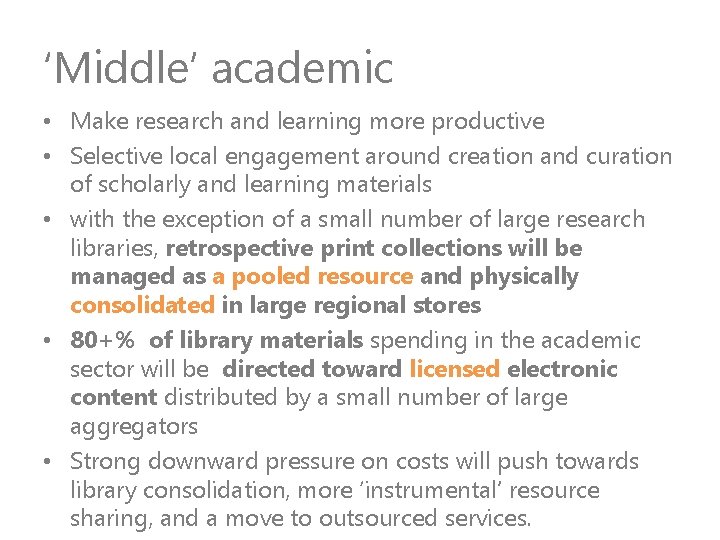 ‘Middle’ academic • Make research and learning more productive • Selective local engagement around
