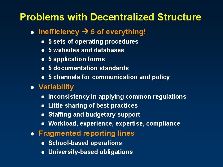 Problems with Decentralized Structure l Inefficiency 5 of everything! l l l Variability l