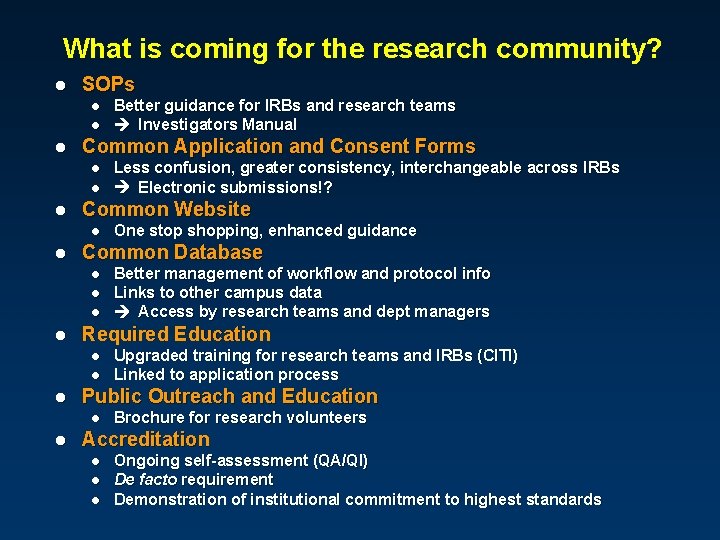 What is coming for the research community? l SOPs l l l Common Application