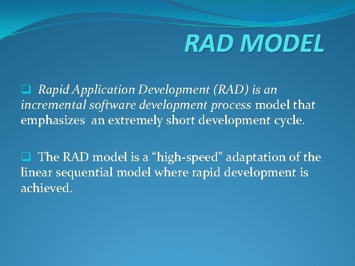 RAD MODEL q Rapid Application Development (RAD) is an incremental software development process model