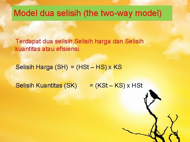 Model dua selisih (the two-way model) Terdapat dua selisih; Selisih harga dan Selisih kuantitas