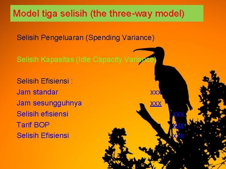 Model tiga selisih (the three-way model) Selisih Pengeluaran (Spending Variance) Selisih Kapasitas (Idle Capacity