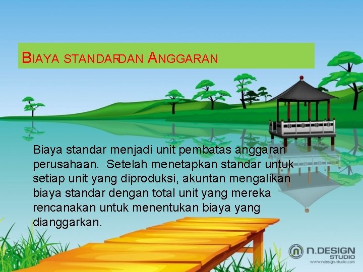 BIAYA STANDARDAN ANGGARAN Biaya standar menjadi unit pembatas anggaran perusahaan. Setelah menetapkan standar untuk