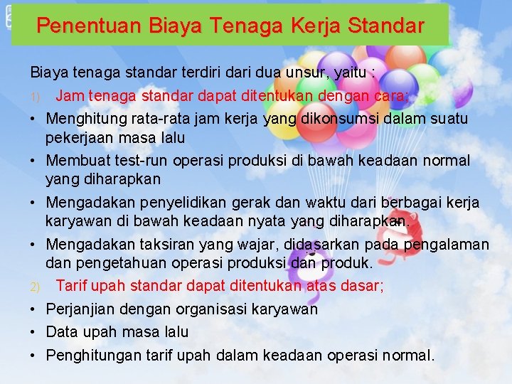 Penentuan Biaya Tenaga Kerja Standar Biaya tenaga standar terdiri dari dua unsur, yaitu :