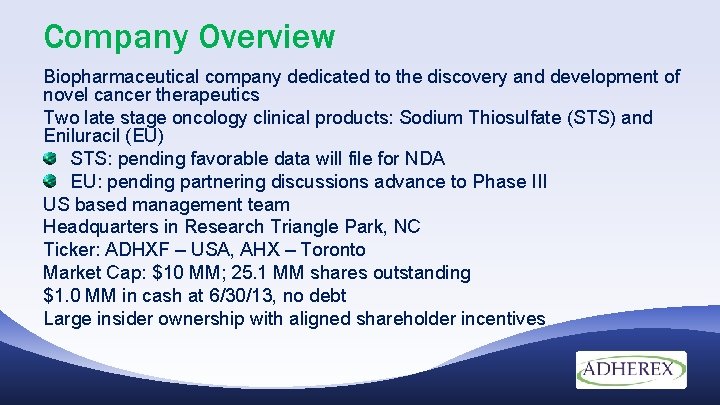 Company Overview Biopharmaceutical company dedicated to the discovery and development of novel cancer therapeutics