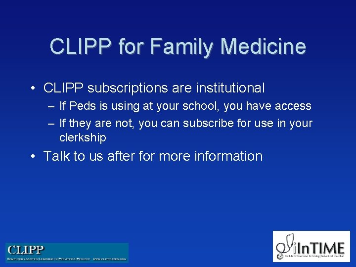 CLIPP for Family Medicine • CLIPP subscriptions are institutional – If Peds is using