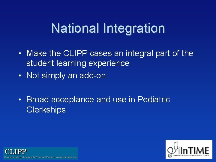 National Integration • Make the CLIPP cases an integral part of the student learning