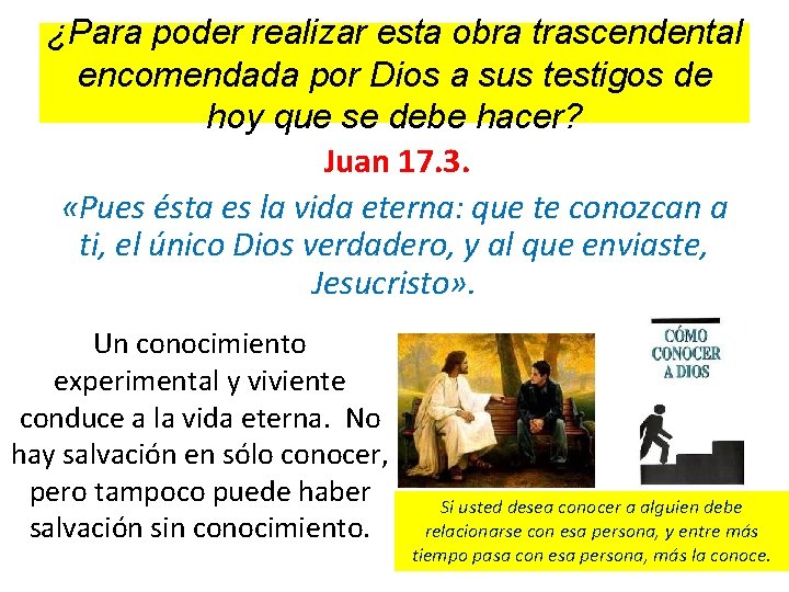 ¿Para poder realizar esta obra trascendental encomendada por Dios a sus testigos de hoy