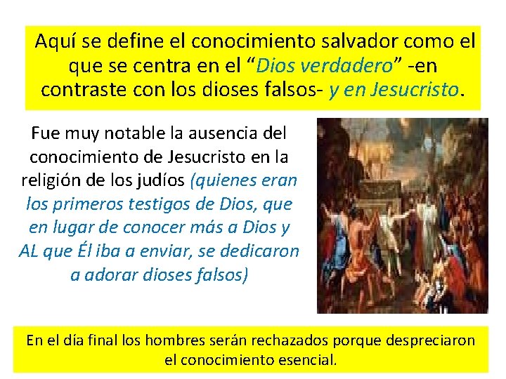 Aquí se define el conocimiento salvador como el que se centra en el “Dios