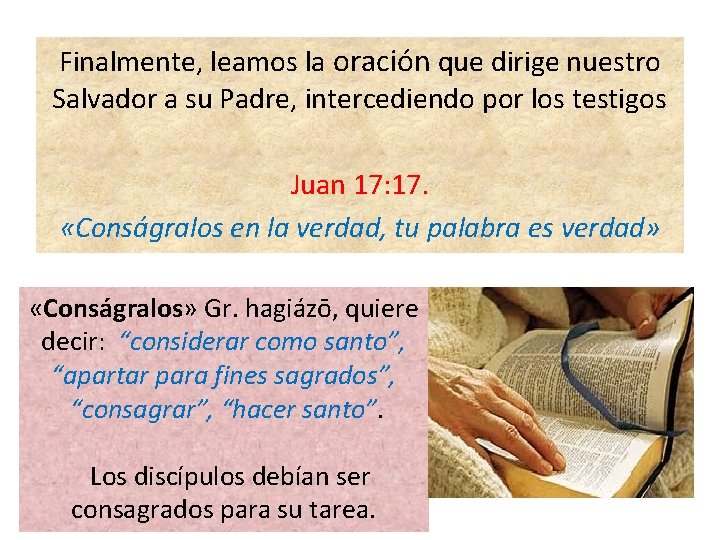 Finalmente, leamos la oración que dirige nuestro Salvador a su Padre, intercediendo por los