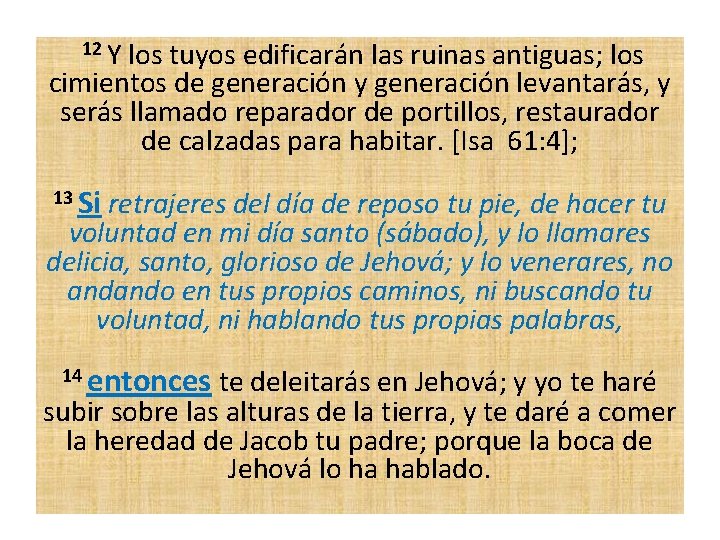 12 Y los tuyos edificarán las ruinas antiguas; los cimientos de generación y generación