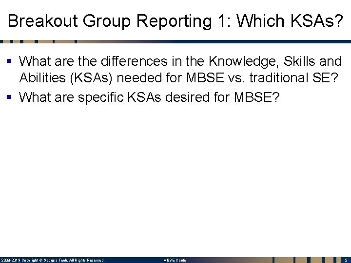 Breakout Group Reporting 1: Which KSAs? § What are the differences in the Knowledge,