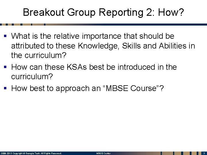 Breakout Group Reporting 2: How? § What is the relative importance that should be