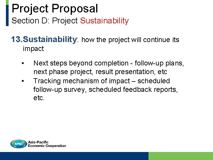 Project Proposal Section D: Project Sustainability 13. Sustainability: how the project will continue its