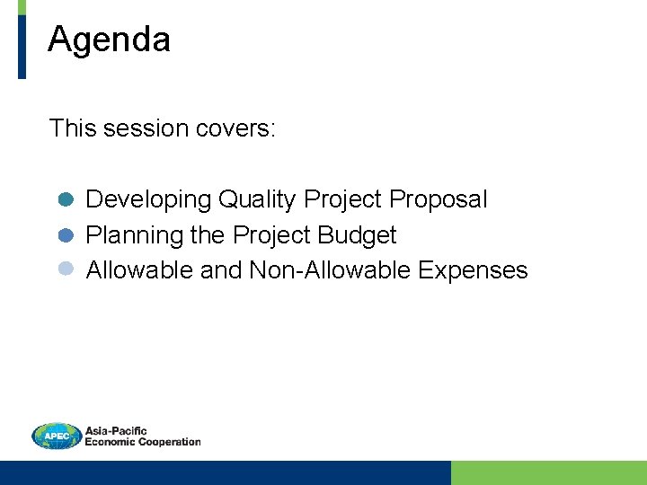 Agenda This session covers: Developing Quality Project Proposal Planning the Project Budget Allowable and