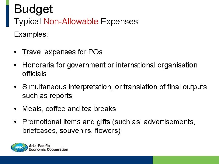 Budget Typical Non-Allowable Expenses Examples: • Travel expenses for POs • Honoraria for government