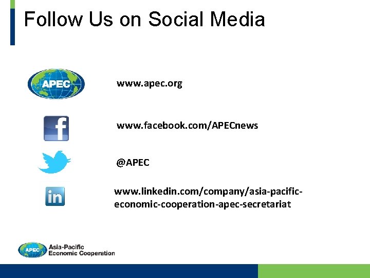 Follow Us on Social Media www. apec. org www. facebook. com/APECnews @APEC www. linkedin.