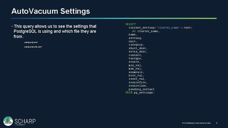 Auto. Vacuum Settings • This query allows us to see the settings that Postgre.