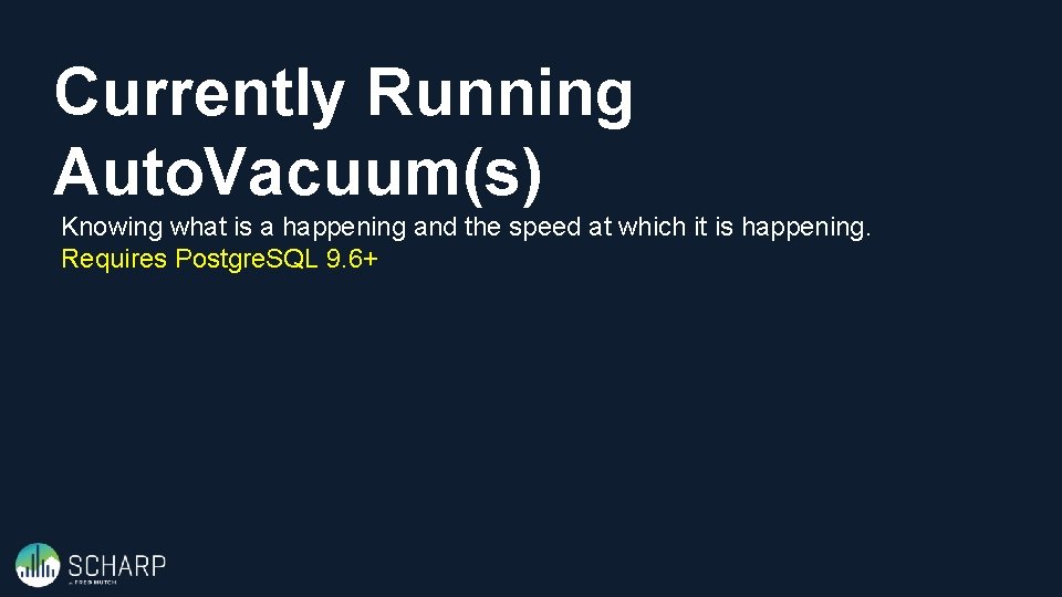 Currently Running Auto. Vacuum(s) Knowing what is a happening and the speed at which