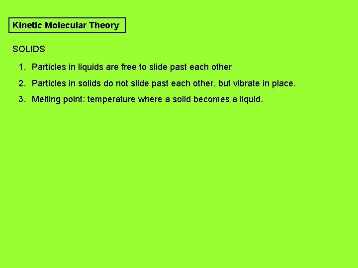 Kinetic Molecular Theory SOLIDS 1. Particles in liquids are free to slide past each
