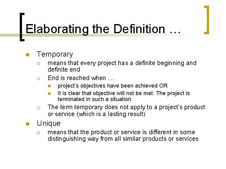 Elaborating the Definition … n Temporary ¡ ¡ means that every project has a
