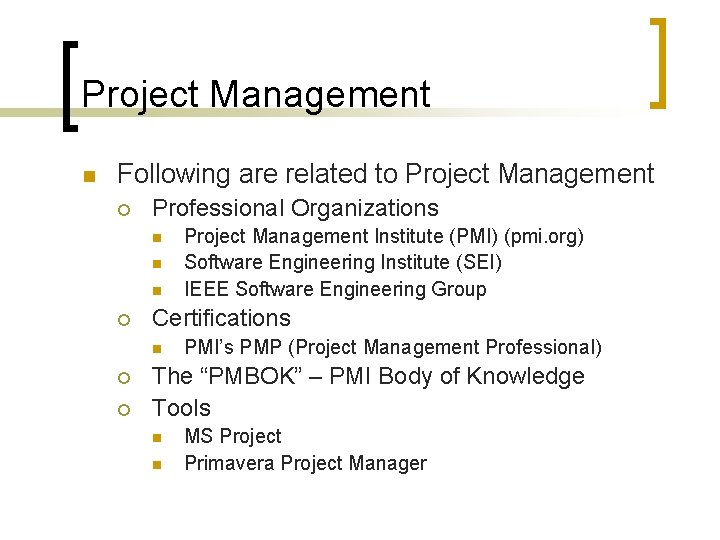 Project Management n Following are related to Project Management ¡ Professional Organizations n n