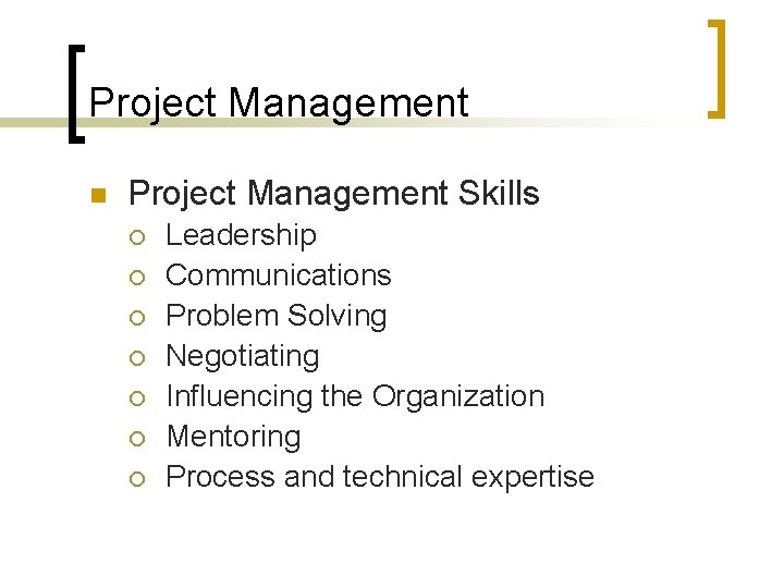 Project Management n Project Management Skills ¡ ¡ ¡ ¡ Leadership Communications Problem Solving