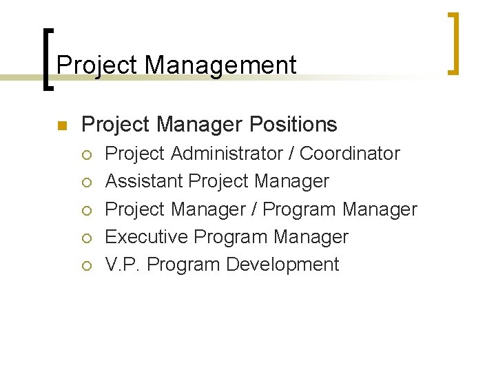 Project Management n Project Manager Positions ¡ ¡ ¡ Project Administrator / Coordinator Assistant