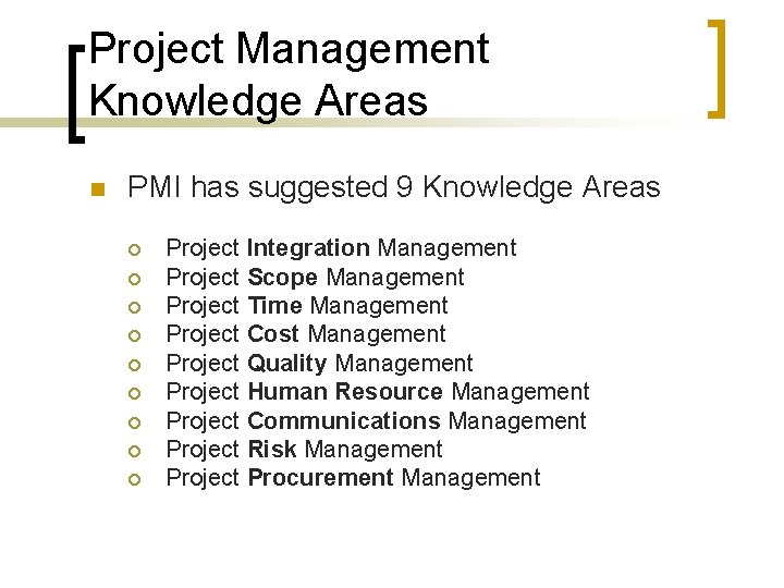 Project Management Knowledge Areas n PMI has suggested 9 Knowledge Areas ¡ ¡ ¡