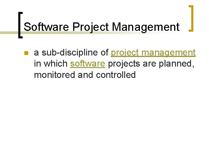 Software Project Management n a sub-discipline of project management in which software projects are