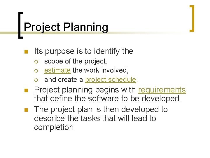 Project Planning n Its purpose is to identify the ¡ ¡ ¡ n n