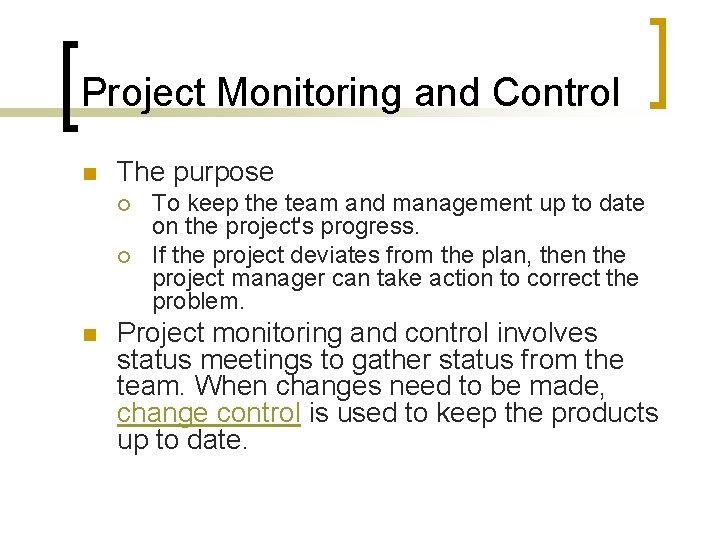 Project Monitoring and Control n The purpose ¡ ¡ n To keep the team