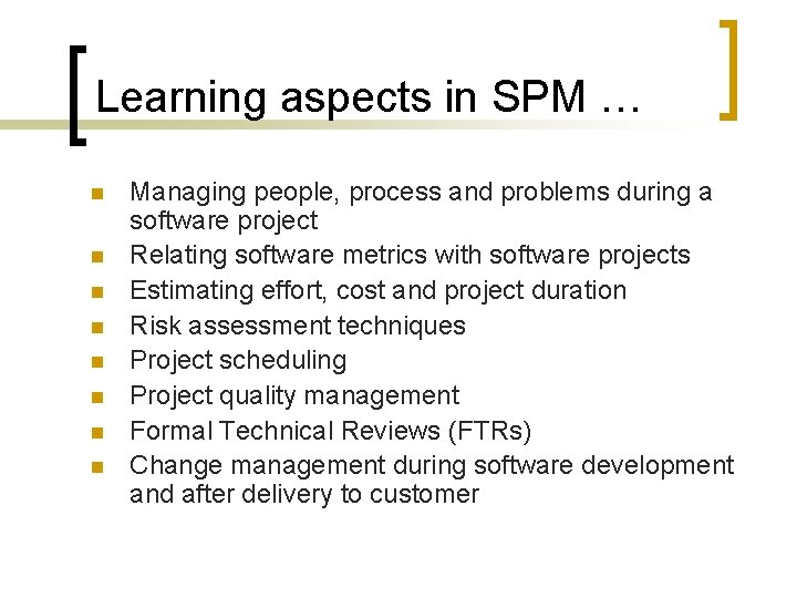 Learning aspects in SPM … n n n n Managing people, process and problems