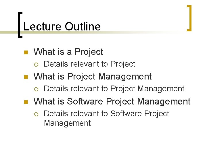 Lecture Outline n What is a Project ¡ n What is Project Management ¡