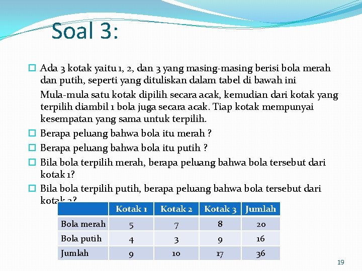 Soal 3: Ada 3 kotak yaitu 1, 2, dan 3 yang masing-masing berisi bola