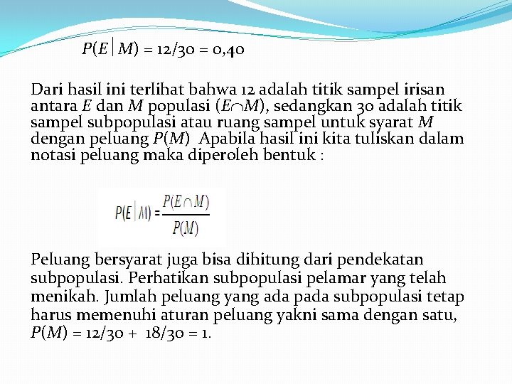 P(E M) = 12/30 = 0, 40 Dari hasil ini terlihat bahwa 12 adalah