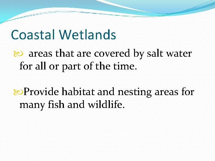 Coastal Wetlands areas that are covered by salt water for all or part of