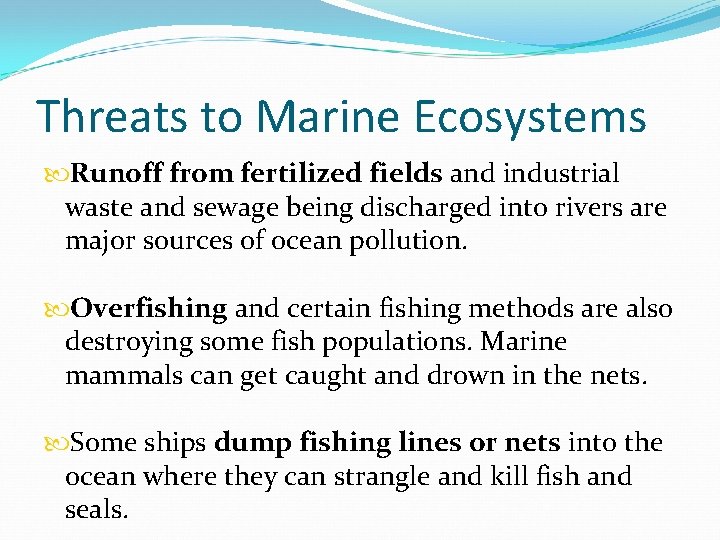 Threats to Marine Ecosystems Runoff from fertilized fields and industrial waste and sewage being