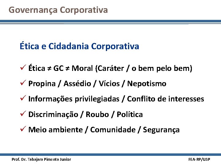 Governança Corporativa Ética e Cidadania Corporativa ü Ética ≠ GC ≠ Moral (Caráter /